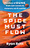 The Spice Must Flow: The Story of Dune, from Cult Novels to Visionary Sci-Fi Movies
